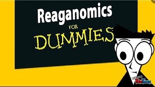 Reaganomics for Dummies [upl. by Gotthelf]