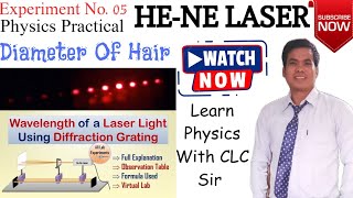 Experiment No 05 HeNe LASER  To Find Wavelength of Laser light amp Diameter of Hair  CLC Sir [upl. by Diley262]