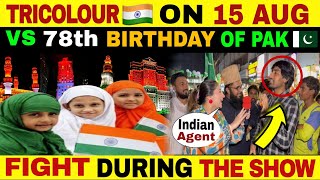 TRICOLOUR ON 15th AUG VS 78th BIRTHDAY OF PAKISTAN  PAK PUBLIC ANGRY 😡 REACTION [upl. by Nnylharas]