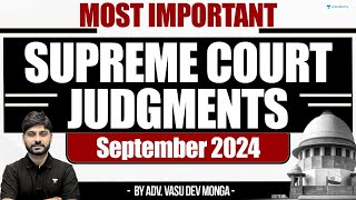 Most Important Supreme Court Judgments  September 2024  Vasu Dev Monga [upl. by Meekar139]