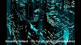 Alexander Holland  City Full of Lights Gigamesh Remix  Full  HQ [upl. by Fruin514]