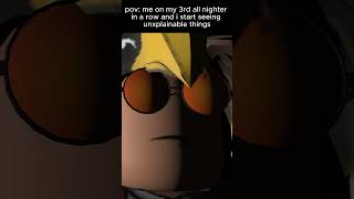 pov me on my 3rd all nighter in a row and i start seeing things that arent normal roblox memes [upl. by Eelac977]