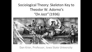 Sociological Theory Skeleton Key to Adornos quotOn Jazzquot 1936 [upl. by Ssepmet]