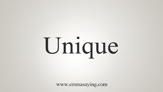 How To Say Unique [upl. by Kono]