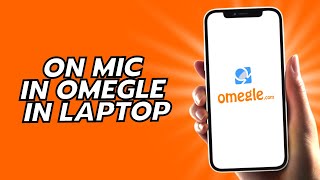 How To On Mic In Omegle In Laptop [upl. by Misaq]