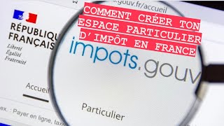 COMMENT CRÉER L’ESPACE PARTICULIER D’IMPÔT EN FRANCE [upl. by Anivad438]