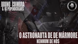 O Astronauta de Mármore  Nenhum de nós Cover by  Bruno Coimbra amp os Perpendiculares [upl. by Daveta]