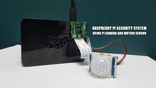 Raspberry Pi Security System Using Pi Camera and Motion Sensor [upl. by Isabea42]