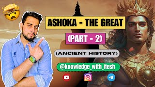 ASHOKA PART2 MAURYAN DYNASTY  SSC  CGL  UPSC  IAS  KNOWLEDGE WITH ITESH [upl. by Ruyle717]