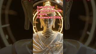 Instantly Heal Emotional Pain with Calming Frequencies 2024 meditationrelaxing meditativemind [upl. by Ulphia]