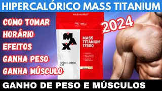 MASS TITANIUM 17500 HIPERCALÓRICO MAX TITANIUM GANHAR PESO E MÚSCULOS [upl. by Dionne565]