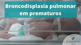 Broncodisplasia pulmonar nos bebês prematuros [upl. by Hopkins]