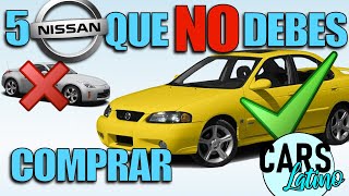 5 NISSAN QUE NO DEBERÍAS COMPRAR Y 5 QUE SI CarsLatino [upl. by Vtehsta]