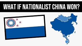 What If Nationalist China Won  Alternate History [upl. by Elayor]