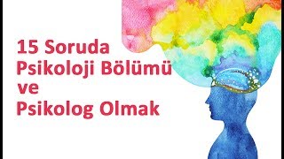 15 Soruda Psikoloji Bölümü ve Psikolog Olmak [upl. by Asirral]