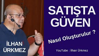 SATIŞTA GÜVEN NASIL OLUŞTURULUR I İLHAN ÜRKMEZ I SATIŞ I PAZARLAMA I MÜŞTERİ MEMNUNİYETİ I BAŞARI [upl. by Annecorinne121]