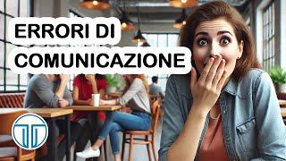 5 Errori Di Comunicazione Che Ti Rendono Antipatico [upl. by Katrinka]