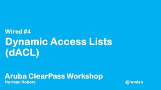 Aruba ClearPass Workshop  Wired 4  Dynamic Access List dACL [upl. by Gisella556]