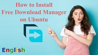 Free Download Manager Installation on Ubuntu [upl. by Niels]