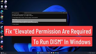 Fix quotElevated Permissions Are Required to Run DISMquot In Windows 111087 [upl. by Bram708]