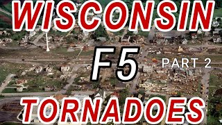 WISCONSIN F5 TORNADOES  PART 2 [upl. by Pump350]