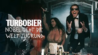 TURBOBIER  Nobel geht die Welt zugrund OFFIZIELLES VIDEO [upl. by Notyep]