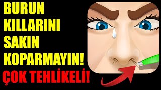 BURUN KILLARINI SAKIN KOPARMAYIN ÖLÜMCÜL TEHLİKESİ VAR [upl. by Dimah]