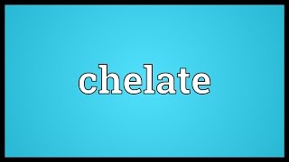 Chelate Meaning [upl. by Nanice]