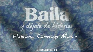 Hakuna Group Music  Baila y Dejate de Historias Letra [upl. by Bortman]