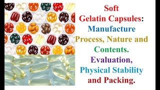 Soft Gelatin Capsules Manufacture Process Nature Contents EvaluationPhysical Stability Packing [upl. by Aidan]