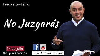 Predica cristiana No juzgaras  JOSÉ ORDÓÑEZ [upl. by Jock]