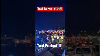 taxi demonstrieren in frankreich 🇫🇷🚕🚖 protest blockade demo [upl. by Liggitt427]