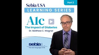 Sebia USA Learning Series  A1c Part 2 Impact of Diabetes [upl. by Derron]