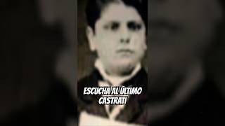 ESCUCHA AL ÚLTIMO CASTRATI Alessandro Moreschi historia opera castrati [upl. by Attenahs]