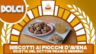 Biscotti ai fiocchi dAvena quotRicetta del Dottor Franco Berrinoquot [upl. by Eciruam]