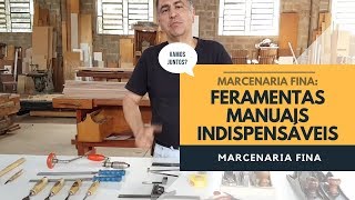 Ferramentas manuais indispensáveis para marcenaria fina [upl. by Derraj]