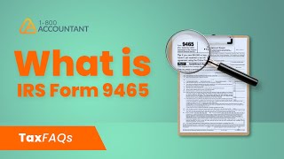 What is IRS Form 9465  TaxFAQs [upl. by Mode651]