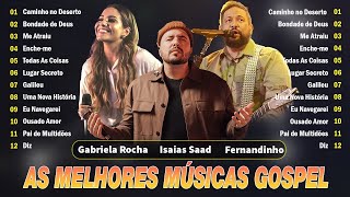 Fernandinho Isaías SaadGabriela Rocha  Gospel Mais TocadasMelhores Hinos Gospel Com Letras 2024 [upl. by Jeniece]