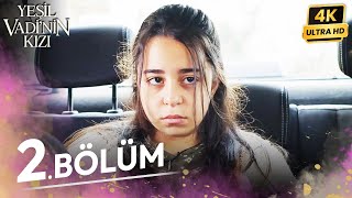 Yeşil Vadinin Kızı 2 Bölüm  4K [upl. by Haukom]