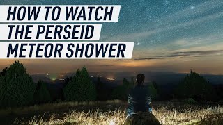 How to Watch the 2024 Perseid Meteor Shower [upl. by Aynor]