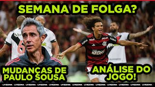 ANÁLISE DA SEMIFINAL FLA X VAS  SEMANA DE FOLGA  AS MUDANÇAS DE PAULO SOUSA [upl. by Sardella]