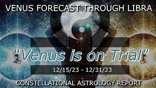 Venus Forecast 121523  123123 quotVenus is On Trialquot Let it ALL go [upl. by Curnin684]