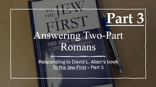 Answering TwoPart Romans  Responding to David L Allens Book To the Jew First  Part 3 [upl. by Thierry145]