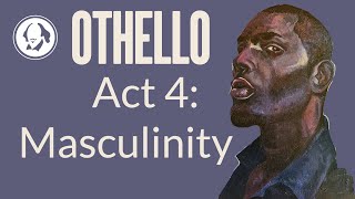 Othello Act 4 Masculinity  Shakespeare Play by Play [upl. by Orrocos648]