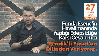 Funda Esençin yaptığı edepsizliğe karşı cevabımızı Pendikli Yusufun dilinden veriyoruz [upl. by Agosto]