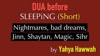 Dua before sleeping SHORT against Nightmares bad dreams sihr black magic shaytan [upl. by Tacye679]