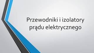 Przewodniki i izolatory prądu elektrycznego [upl. by Ahseek]