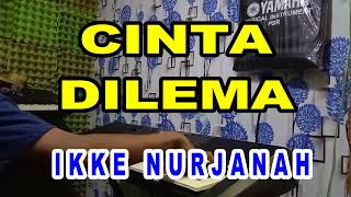 CINTA DAN DILEMA  Ikke Nurjanah  KARAOKE NADA WANITA [upl. by Melborn]