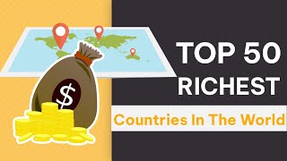 Top 50 Richest Countries In The World [upl. by Anastos]