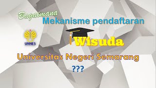 Bagaimana mekanisme pendaftaran wisuda UNNES Berikut tahapannya [upl. by London199]